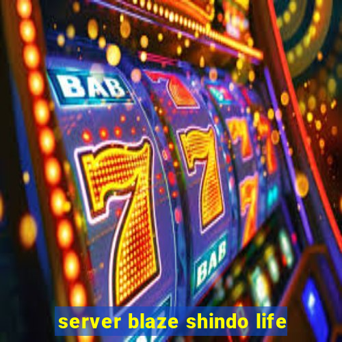 server blaze shindo life